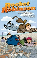 Rocket Robinson and the secret of the saint / written and illustrated by Sean O'Neill.