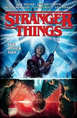Stranger things. Volume one, The other side / script, Jody Houser ; pencils, Stefano Martino ; inks, Keith Champagne ; colors, Lauren Affe ; lettering, Nate Piekos of Blambot ; front cover art by Aleksi Briclot.