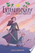 Extraordinary: a story of an ordinary princess / by Cassie Anderson.