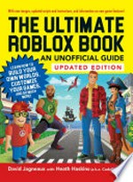 The ultimate Roblox book, an unofficial guide : learn how to build your own worlds, customize your games, and so much more! / David Jagneaux with Heath Haskins (a.k.a. CodePrime8).
