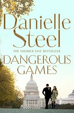Dangerous games / Danielle Steel.