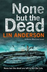 None but the dead / Lin Anderson.