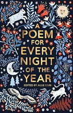 A poem for every night of the year / edited by Allie Esiri ; illustrated by Zanna Goldhawk.