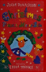 Christmas with Princess Mirror-Belle / Julia Donaldson ; illustrated by Lydia Monks.