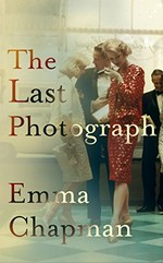 The last photograph / Emma Chapman.