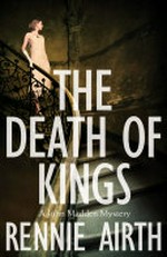 The death of kings / Rennie Airth.