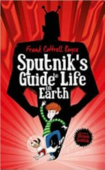 Sputnik's guide to life on earth / Frank Cottrell Boyce ; illustrated by Steven Lenton.