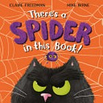 There's a spider in this book! / written by Claire Freedman ; illustrated by Mike Byrne.