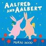 Aalfred and Aalbert / Morag Hood.