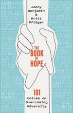 The book of hope : 101 voices on overcoming adversity / Jonny Benjamin, Britt Pflüger.