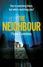 The neighbour / Fiona Cummins.