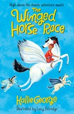 The winged horse race / Kallie George ; illustrated by Lucy Eldridge.