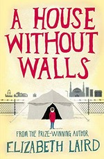 A house without walls / Elizabeth Laird ; illustrated by Lucy Eldridge.