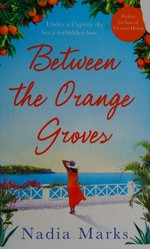 Between the orange groves / Nadia Marks.