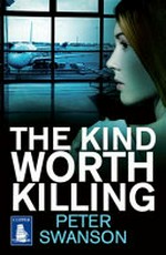 The kind worth killing / Peter Swanson.