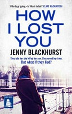How I lost you / Jenny Blackhurst.