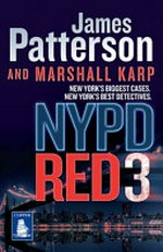 NYPD Red. 3 / James Patterson and Marshall Karp.