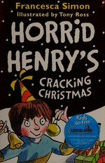 Horrid Henry's cracking Christmas / Francesca Simon.