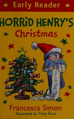 Horrid Henry's Christmas / Francesca Simon ; illustrated by Tony Ross.