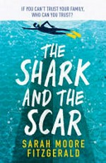 The shark and the scar / Sarah Moore Fitzgerald.