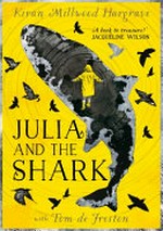 Julia and the shark / Kiran Millwood Hargrave with Tom de Freston.