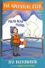Polar bear patrol / Jess Butterworth ; illustrated by Kirsti Beautyman.