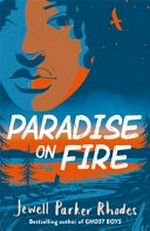 Paradise on fire / Jewell Parker Rhodes ; illustrations by Serena Malyon.