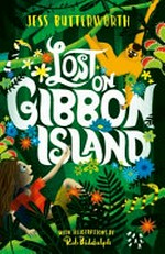 Lost on Gibbon Island / Jess Butterworth ; with illustrations by Rob Biddulph.