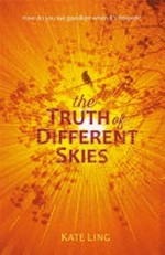 The truth of different skies / Kate Ling.