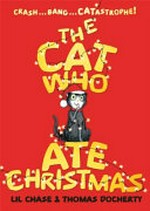 The cat who ate Christmas / Lil Chase & Thomas Docherty.