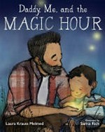 Daddy, me, and the magic hour : [VOX Reader edition] / by Laura Krauss Melmed ; illustrated by Sarita Rich.