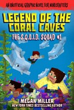 Legend of the coral caves: an unofficial graphic novel for Minecrafters / Megan Miller.