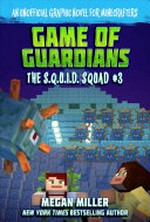 Game of the guardians : an unofficial graphic novel for Minecrafters / Megan Miller.