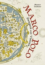 Marco Polo : dangers and visions / Marco Tabilio ; translation by Kerstin Schwandt.