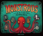 Monstrous : the lore, gore, and science behind your favorite monsters / Carlyn Beccia.