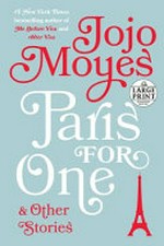 Paris for one : and other stories / Jojo Moyes.
