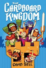 The cardboard kingdom / by Chad Sell ; [with contributions by] Jay Fuller, David Demeo [and 7 others].