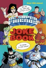DC super friends joke book / by George Carmona III ; cover and additional illustrations by Erik Doescher.