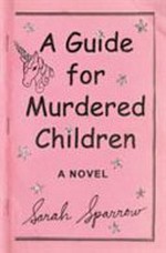 A guide for murdered children / Sarah Sparrow.