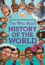 The who was? history of the world / by Paula K. Manzanero ; illustrations by Robert Squier, Nancy Harrison, and others.