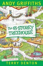 The 65-storey treehouse : [Dyslexic Friendly Edition] / Andy Griffiths ; illustrated by Terry Denton.