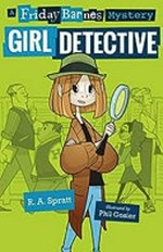 Girl detective : [Dyslexic Friendly Edition] / R.A. Spratt.
