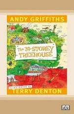 The 39-storey treehouse : [Dyslexic Friendly Edition] / Andy Griffiths ; illustrated by Terry Denton.