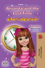 Amanda and the lost time = 'Amandā wa al-waqt ḍā'e' : English - Arabic / Shelley Admont ; illustrated by Sumana Roy ; [translated by Jouman al-Rashdan].