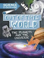 Out of this world : the planets and universe / Rob Colson.