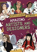 Amazing artists and designers / written by Georgia Amson-Bradshaw ; illustrated by Rita Petruccioli.