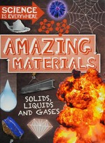 Amazing materials : solids, liquids and gases / Rob Colson.