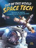 Out of this world space tech / Clive Gifford.