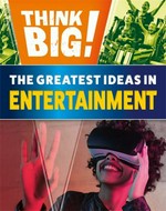 The greatest ideas in entertainment / Izzi Howell.