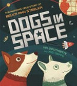 Dogs in space / written by Vix Southgate ; illustrated by Iris Deppe.